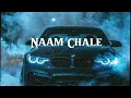 Naam Chale full song (slowed & reverb)