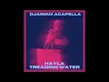 Hayla - Treading Water (DJAROUX Acapella)