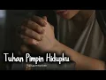 Lagu LAGU ROHANI KUDUS - TUHAN PIMPIN HIDUPKU - LAGU ROHANI 2025