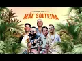 MÃE SOLTEIRA - J.Eskine, MC Davi, MC G15,  DG e Batidão Stronda