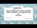 Cypress Beginner Part 7 Run Cypress Tests in Test Runner Terminal Command Line