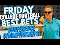 MUST-BET Friday College Football Games Conference Championships Betting