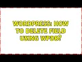 Wordpress How to delete field using WPDB