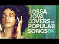 Download Lagu CHILL BOSSA NOVA Covers Of Popular Songs ☀️ 100 Hits 2025