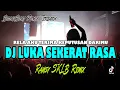 Download Lagu DJ LUKA SEKERAT RASA ( REMIX TERBARU )