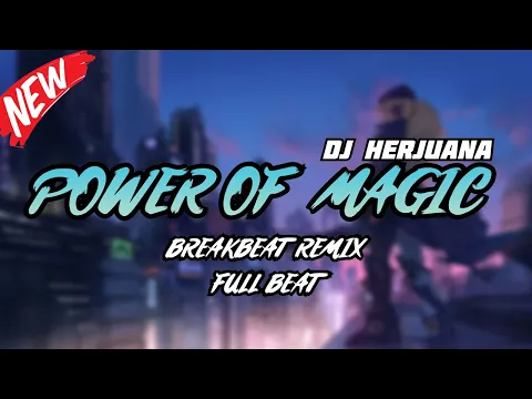Download MP3 DJ POWER OF MAGIC BREAKBEAT REMIX FULL BEAT TERBARU 2024