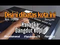 Lagu Di batas kota ini - Karaoke tanpa vokal versi Dangdut Koplo | Nada pria