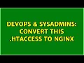 DevOps SysAdmins Convert this htaccess to nginx