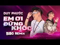 Download Lagu Em Ơi Đừng Khóc Remix - Duy Phước | Audio Official | PHÚT CHỐC ANH YẾU LÒNG #duyphuoc #emoidungkhoc