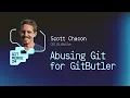 Abusing Git For GitButler - Scott Chacon GitMerge 2024