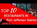 Top 10 best Restaurants in Port Jefferson Station New York