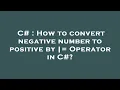 C How to convert negative number to positive by Operator in C