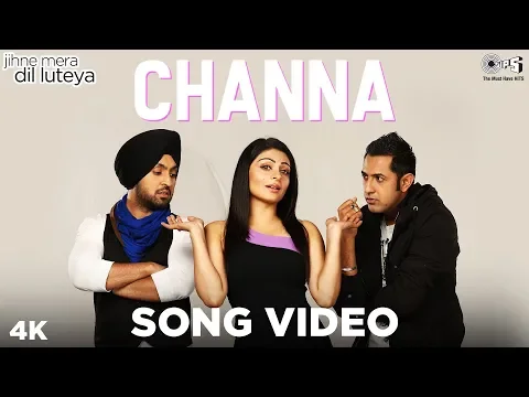 Download MP3 Channa Song Video- Jihne Mera Dil Luteya | Gippy Grewal, Neeru Bajwa & Diljit Dosanjh