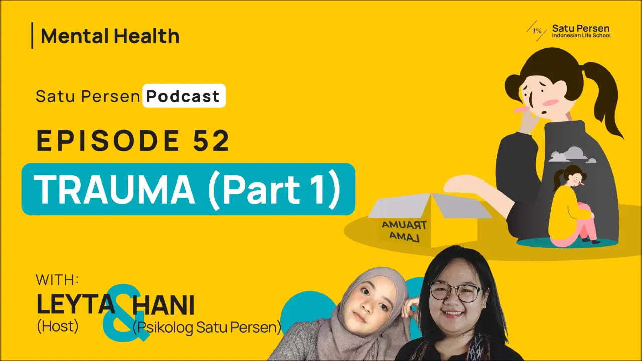 #52 - Memahami Trauma dan Kejadian Traumatis || Satu Persen Podcast