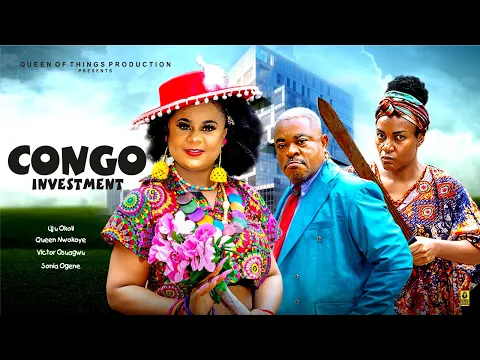 Download MP3 CONGO INVESTMENT (THE MOVIE) UJU OKOLI VICTOR OSUAGWU QUEEN NWOKOYE ||2024 LATEST NOLLYWOOD MOVIE