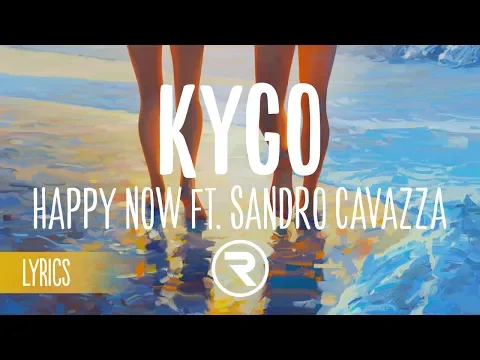 Download MP3 Kygo - Happy Now ft. Sandro Cavazza (Lyrics / Lyric Video)