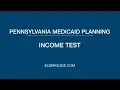 Pennsylvania Medicaid Planning - Income Test