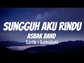 Download Lagu Asbak Band  - Sungguh Aku Rindu ( Lirik Video )