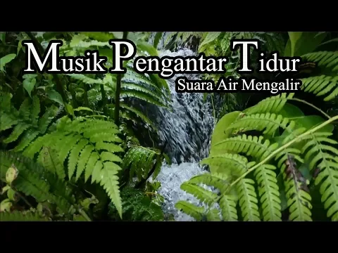 Download MP3 Musik Pengantar Tidur, Suara Air Mengalir