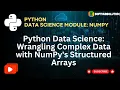 Session 11 Python Data Science Wrangling Complex Data with NumPy s Structured Arrays