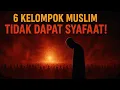 Download Lagu 6 Kelompok Muslim yang Tidak Akan Mendapat Syafaat di Hari Kiamat!