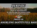 DJ RINDU ANGKLUNG SLOW FULL BASS botleg