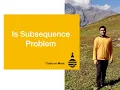 Is Subsequence Problem