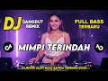 Lagu DJ MIMPI TERINDAH || DJ DANGDUT REMIX SLOW TERBARU 2025 || FULL BASS SANTAI