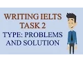 IELTS Academic Writing Task 2 Type PROBLEMS and SOLUTIONS -IELTS ACADEMIC WRITING TASK 2