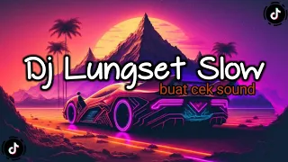 Download Dj Lungset Slow MP3