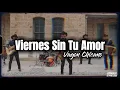 Viernes Sin Tu Amor ~ Vagon Chicano Letra 2021