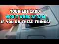 4 Reasons Why EBT Card Not Working At ATM - These Are New Rules You Should Know About