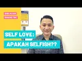 Download Lagu Self Love : Apa Bedanya Dengan Selfish?