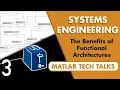 The Benefits of Functional Architectures Systems Engineering Part 3