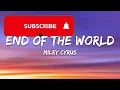 Miley Cyrus - End of the World (Lyrics)