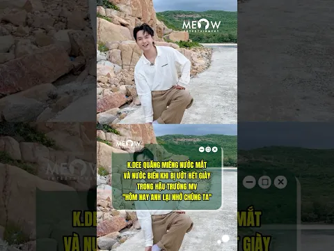 K.DEE quăng miếng nước mắt và nước biển khi bị ướt hết giày trong hậu trường MV