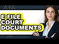 How to E-File Court Documents The Only Way