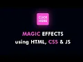 Make 8 Amazing CSS Effects for Website Magic Effects using HTML CSS JavaScript