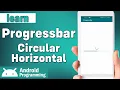 Progress Bar in android - learn to create circular progress bar horizontal progress bar in android