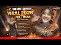 Lagu DJ Remix Sunda Viral 2026 🔥 Full Bass Terbaru Bikin Auto Joget!