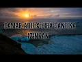 Damar Adji X Fira Cantika - Izinkan (lirik)