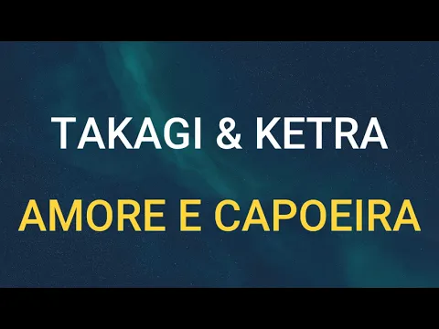 Download MP3 🎧TAKAGI \u0026 KETRA - AMORE E CAPOEIRA (SLOWED \u0026 REVERB)