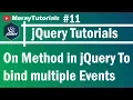 jQuery 11 - On Method in jQuery To bind multiple Events