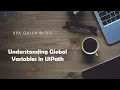 Understanding Global Variable in UiPath Chiacon Consulting RPA Quick bites