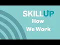 SkillUp How We Work