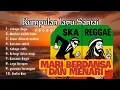 KUMPULAN LAGU SANTAI - LAGU PANTAI || MUSIK REAGE DAN SKA
