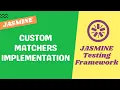 30 Practical implementation of the Custom Matchers and use it in our Spec file - Jasmine Testing