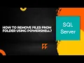 How to remove files from folder using PowerShell