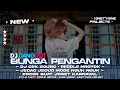 Download Lagu DJ Bunga Pengantin • Style Middle Nrotok!!! Jedag Jedug Bass Horeg Cocok Untuk Cek Sound