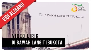 vidi aldiano di bawah langit ibukota official lyric video